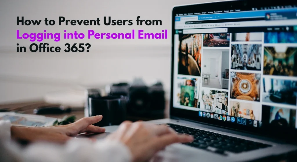 How to Prevent Users from Logging into Personal Email in Office 365